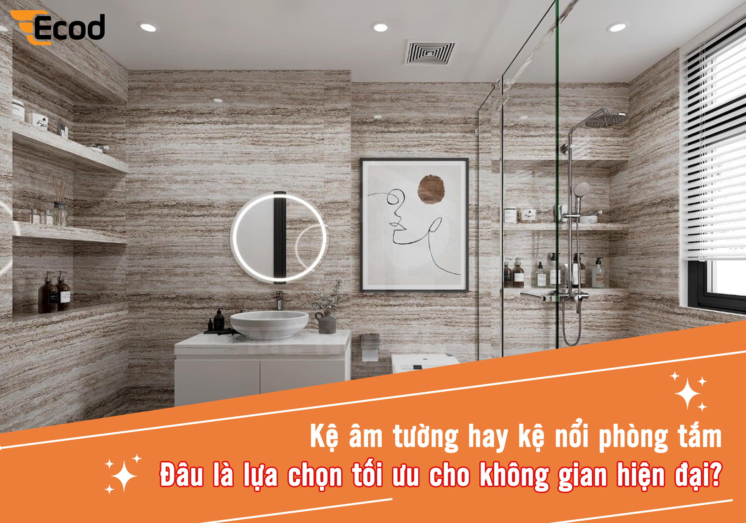 Kệ âm tường hay kệ nổi phòng tắm – Đâu là lựa chọn tối ưu cho không gian hiện đại?